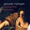 Gesualdo: Madrigals - Musica Ficta / Bo Holten
